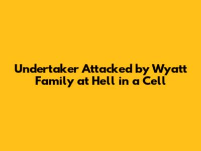 **Undertaker Attacked by Wyatt Family at Hell in a Cell**