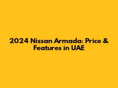 2024 Nissan Armada: Price & Features in UAE