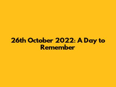 26th October 2022: A Day to Remember