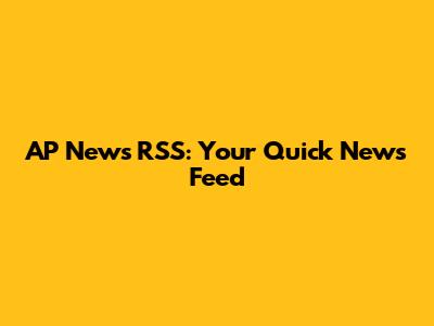 AP News RSS: Your Quick News Feed