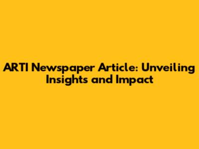 ARTI Newspaper Article: Unveiling Insights and Impact