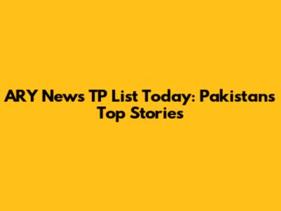 ARY News TP List Today: Pakistan's Top Stories
