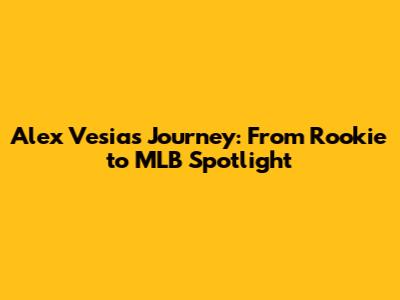 Alex Vesia's Journey: From Rookie to MLB Spotlight