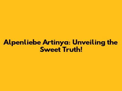 Alpenliebe Artinya: Unveiling the Sweet Truth!