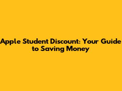 Apple Student Discount: Your Guide to Saving Money