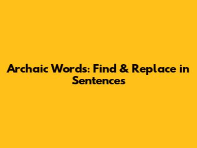 Archaic Words: Find & Replace in Sentences