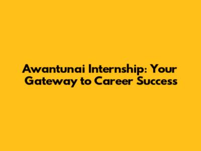 Awantunai Internship: Your Gateway to Career Success