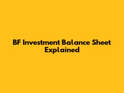 BF Investment Balance Sheet Explained