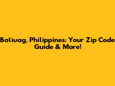 Baliuag, Philippines: Your Zip Code Guide & More!