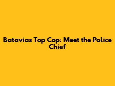 Batavia's Top Cop: Meet the Police Chief