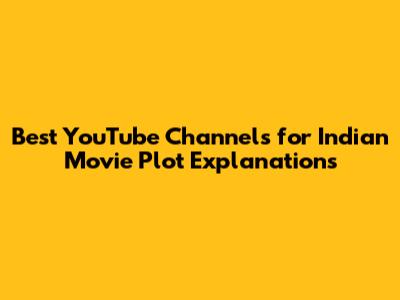 Best YouTube Channels for Indian Movie Plot Explanations