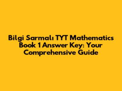 Bilgi Sarmalı TYT Mathematics Book 1 Answer Key: Your Comprehensive Guide