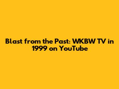 Blast from the Past: WKBW TV in 1999 on YouTube
