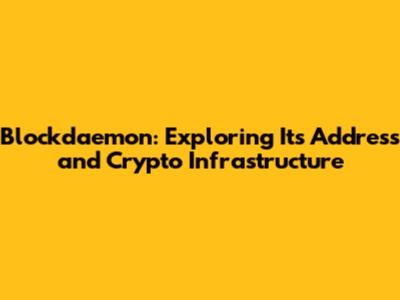 Blockdaemon: Exploring Its Address and Crypto Infrastructure