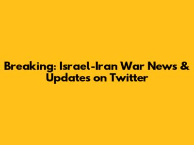 Breaking: Israel-Iran War News & Updates on Twitter