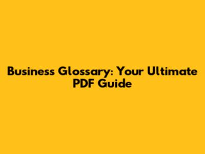 Business Glossary: Your Ultimate PDF Guide