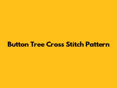 Button Tree Cross Stitch Pattern