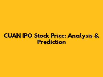 CUAN IPO Stock Price: Analysis & Prediction