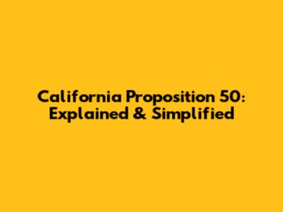 California Proposition 50: Explained & Simplified