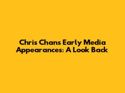 Chris Chan's Early Media Appearances: A Look Back