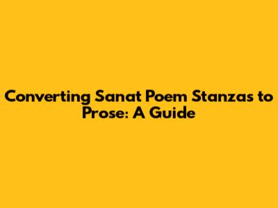 Converting 'Sanat' Poem Stanzas to Prose: A Guide