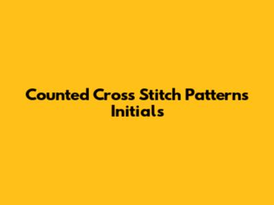 Counted Cross Stitch Patterns Initials