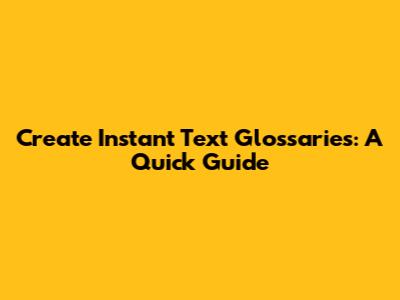 Create Instant Text Glossaries: A Quick Guide