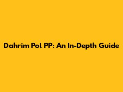 Dahrim Pol PP: An In-Depth Guide