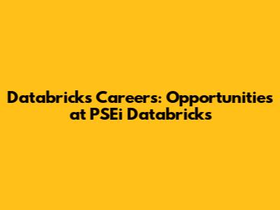 Databricks Careers: Opportunities at PSEi Databricks