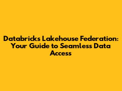 Databricks Lakehouse Federation: Your Guide to Seamless Data Access