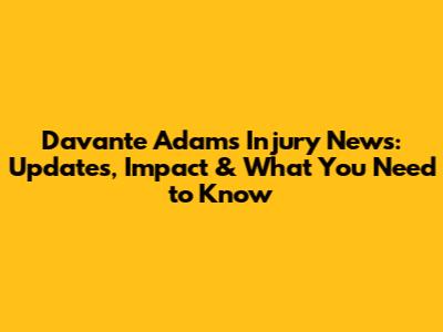 Davante Adams Injury News: Updates, Impact & What You Need to Know