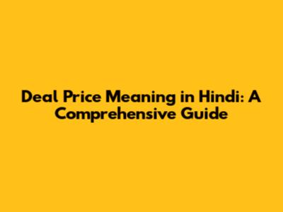 Deal Price Meaning in Hindi: A Comprehensive Guide