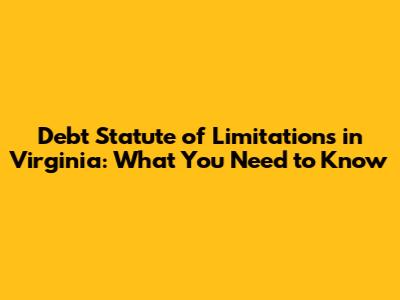 Debt Statute of Limitations in Virginia: What You Need to Know