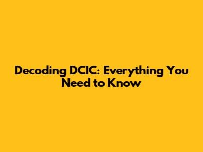 Decoding DCIC: Everything You Need to Know