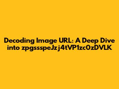Decoding Image URL: A Deep Dive into zpgssspeJzj4tVP1zc0zDVLK