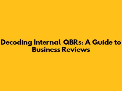 Decoding Internal QBRs: A Guide to Business Reviews