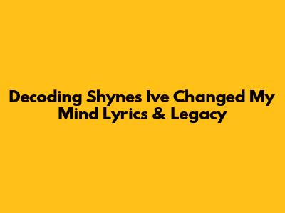 Decoding Shyne's 'I've Changed My Mind' Lyrics & Legacy
