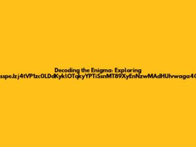 Decoding the Enigma: Exploring izpgssspeJzj4tVP1zc0LDdKyklOTqkyYPTiSsnMT89XyEnNzwMAdHUIvwaga40024