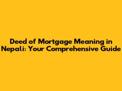 Deed of Mortgage Meaning in Nepali: Your Comprehensive Guide