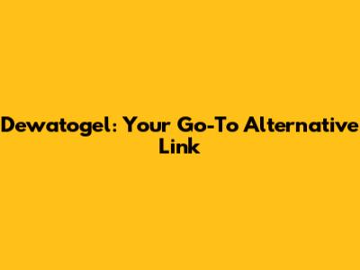 Dewatogel: Your Go-To Alternative Link