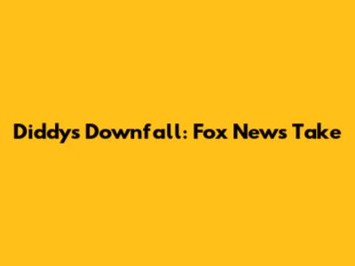 Diddy's Downfall: Fox News' Take