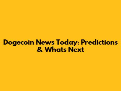 Dogecoin News Today: Predictions & What's Next