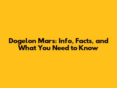 Dogelon Mars: Info, Facts, and What You Need to Know