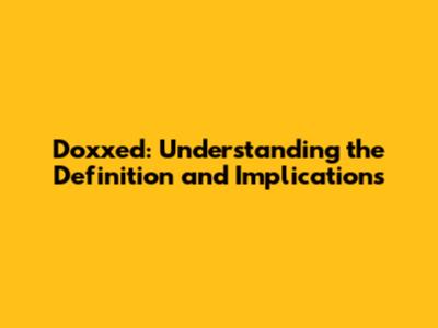 Doxxed: Understanding the Definition and Implications