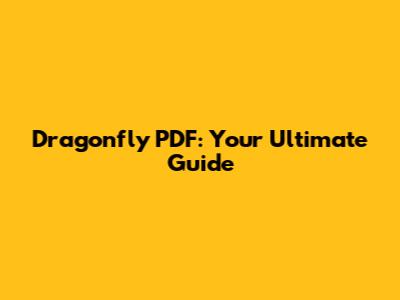 Dragonfly PDF: Your Ultimate Guide