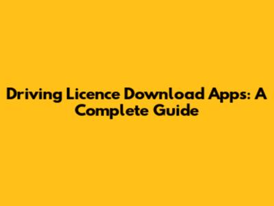 Driving Licence Download Apps: A Complete Guide