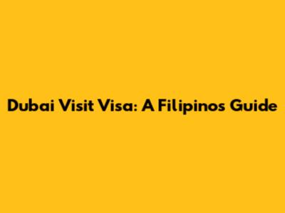 Dubai Visit Visa: A Filipino's Guide