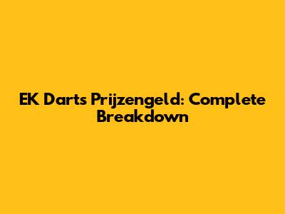 EK Darts Prijzengeld: Complete Breakdown