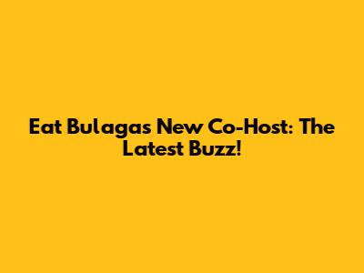 Eat Bulaga's New Co-Host: The Latest Buzz!