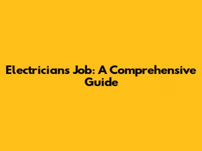 Electrician's Job: A Comprehensive Guide